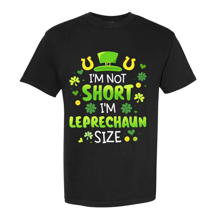 IM Not Short IM Leprechaun Size For St Patricks Day Garment-Dyed Heavyweight T-Shirt