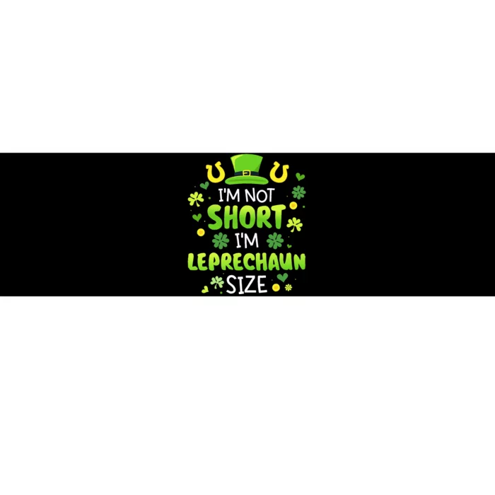 IM Not Short IM Leprechaun Size For St Patricks Day Bumper Sticker