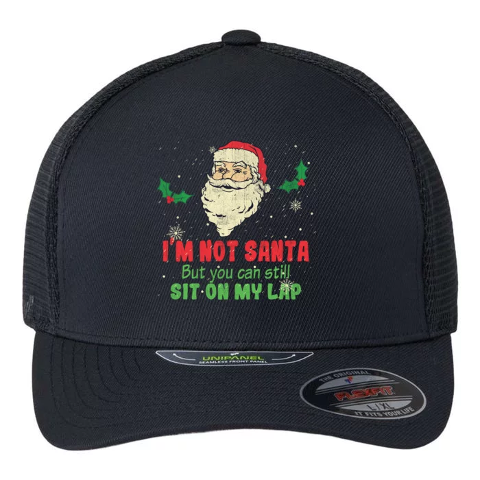 IM Not Santa But You Can Still Sit On My Lap Xmas Gift Flexfit Unipanel Trucker Cap