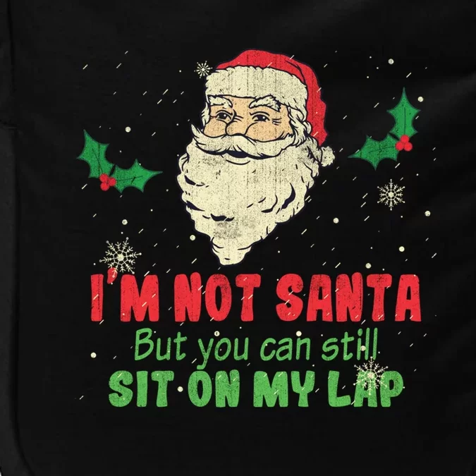 IM Not Santa But You Can Still Sit On My Lap Xmas Gift Impact Tech Backpack