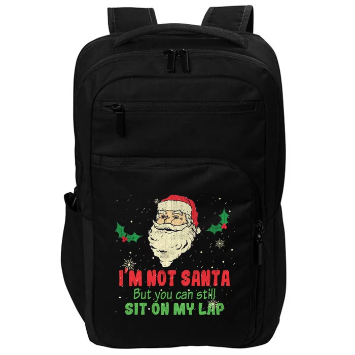 IM Not Santa But You Can Still Sit On My Lap Xmas Gift Impact Tech Backpack