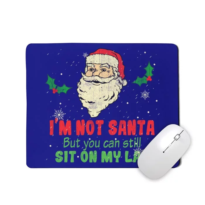 IM Not Santa But You Can Still Sit On My Lap Xmas Gift Mousepad