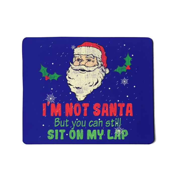 IM Not Santa But You Can Still Sit On My Lap Xmas Gift Mousepad