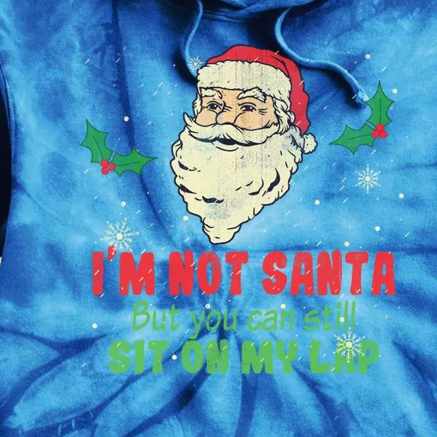 IM Not Santa But You Can Still Sit On My Lap Xmas Gift Tie Dye Hoodie