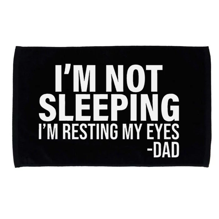 I'm Not Sleeping I'm Just Resting My Eyes Father's Day Microfiber Hand Towel