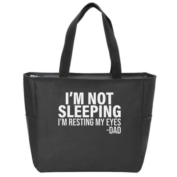 I'm Not Sleeping I'm Just Resting My Eyes Father's Day Zip Tote Bag