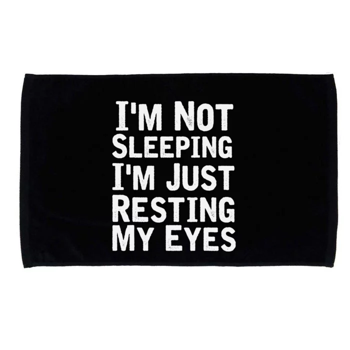 I'm Not Sleeping I'm Just Resting My Eyes Dad Joke Microfiber Hand Towel