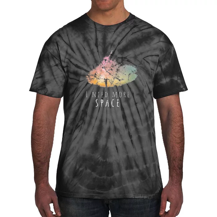 I Need Space Night Sky Funny Astronomy Science Galaxy Stars Tie-Dye T-Shirt