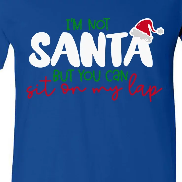 Im Not Santa But You Can Sit On My Lap Funny Christmas Gift V-Neck T-Shirt