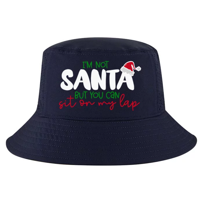 Im Not Santa But You Can Sit On My Lap Funny Christmas Gift Cool Comfort Performance Bucket Hat