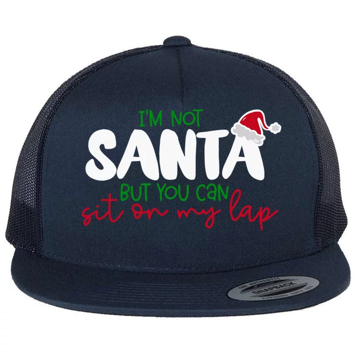 Im Not Santa But You Can Sit On My Lap Funny Christmas Gift Flat Bill Trucker Hat