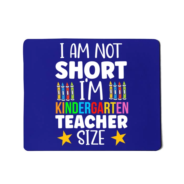 Im Not Short Im Kindergarten Teacher Size Funny Teacher Gift Mousepad