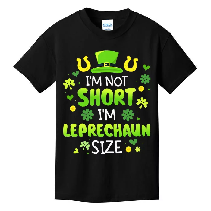 Im Not Short Im Leprechaun Size St Patricks Day Kids T-Shirt