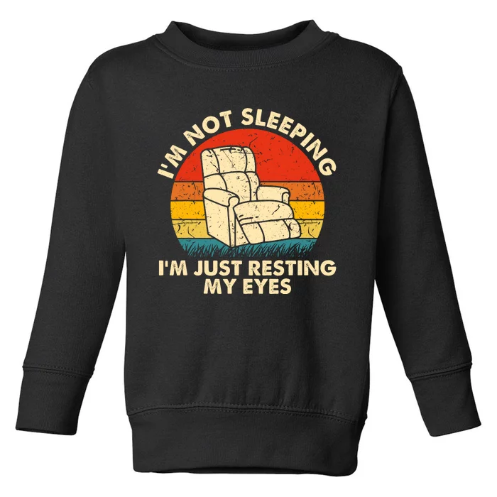 IM Not Sleeping IM Just Resting My Eyes Fathers Dad Joke Toddler Sweatshirt