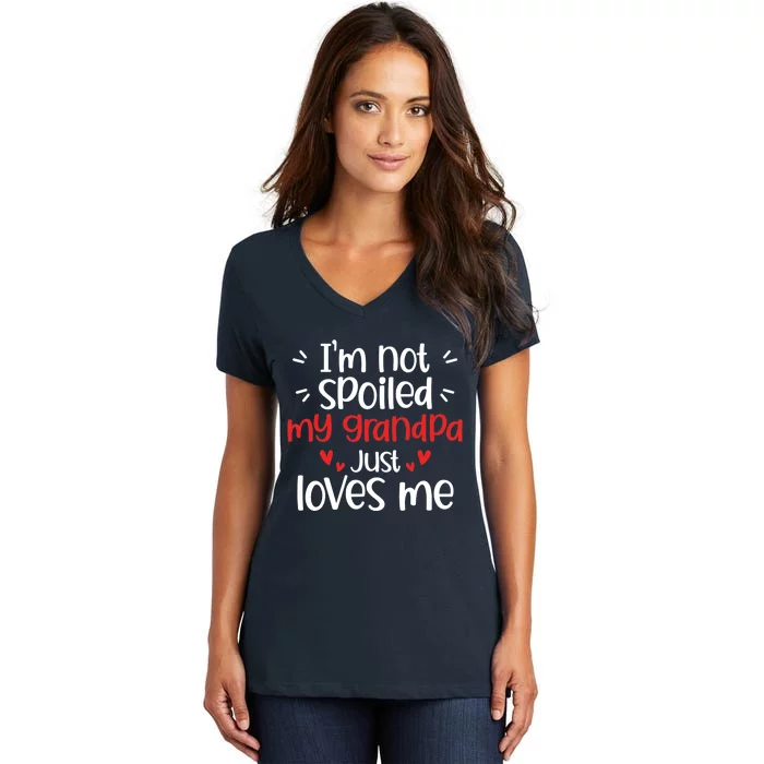 Im Not Spoiled My Grandpa Loves Me Funny Best Friend Women's V-Neck T-Shirt