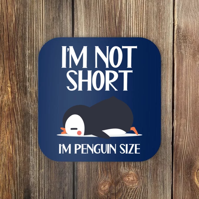 Im Not Short Im Penguin Size Funny Coaster