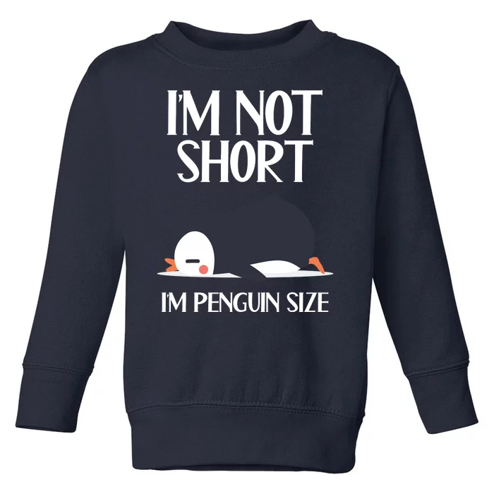 Im Not Short Im Penguin Size Funny Toddler Sweatshirt