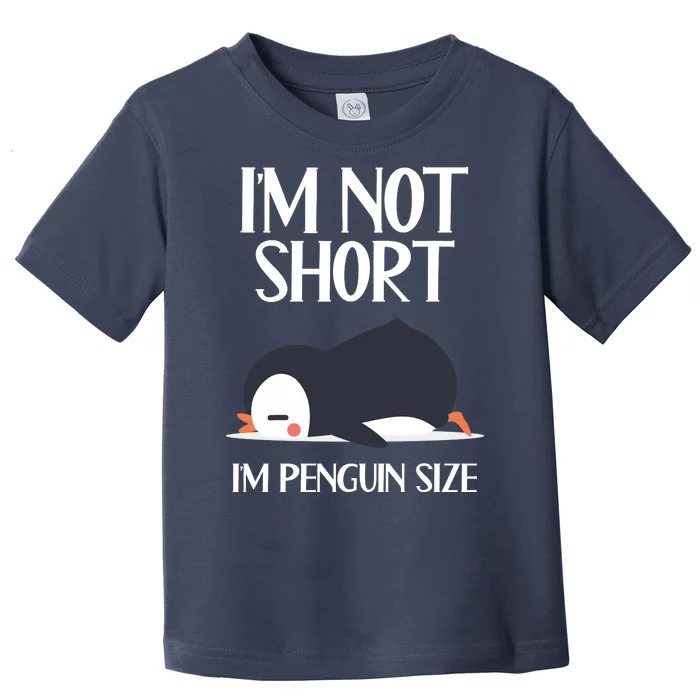 Im Not Short Im Penguin Size Funny Toddler T-Shirt