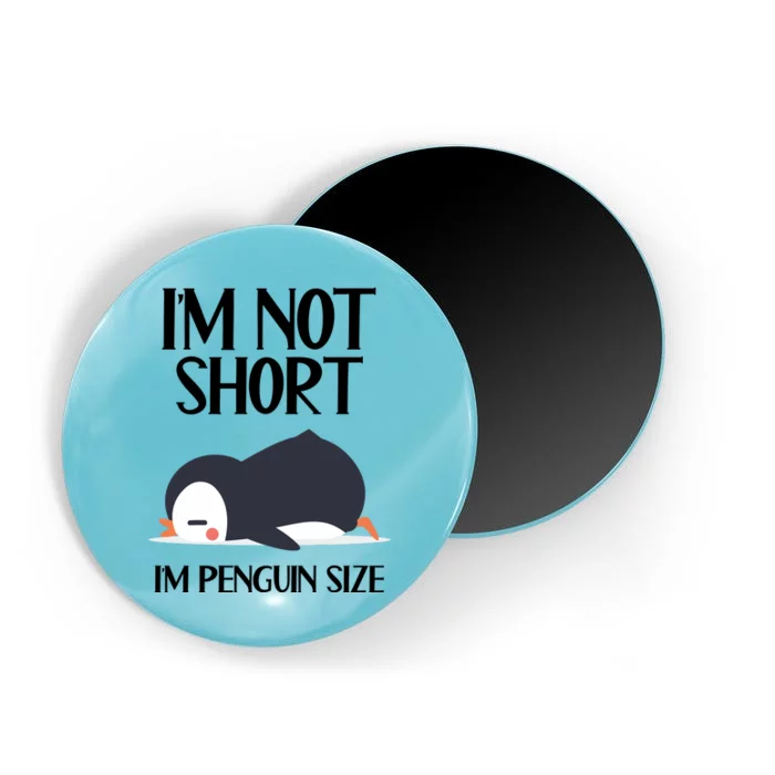 Im Not Short Im Penguin Size Funny Magnet