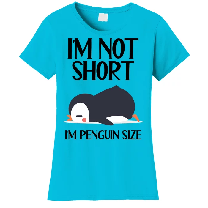 Im Not Short Im Penguin Size Funny Women's T-Shirt