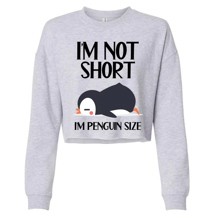 Im Not Short Im Penguin Size Funny Cropped Pullover Crew