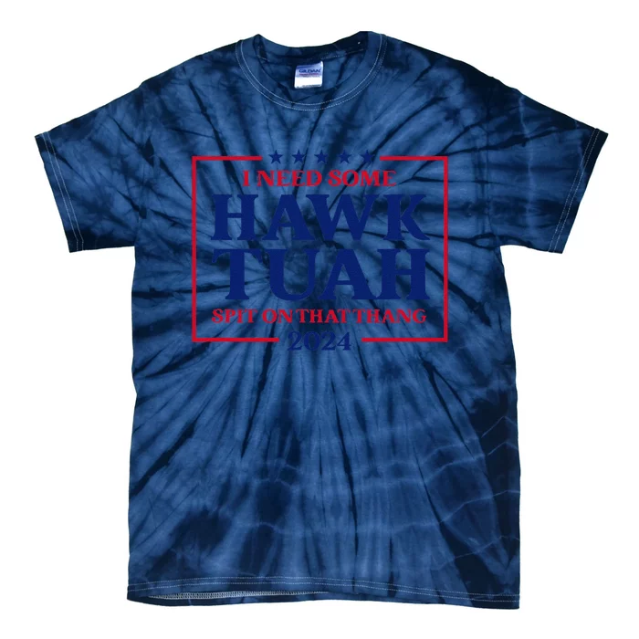 I Need Some Hawk Tush President Election Funny Hawk Tush Tie-Dye T-Shirt