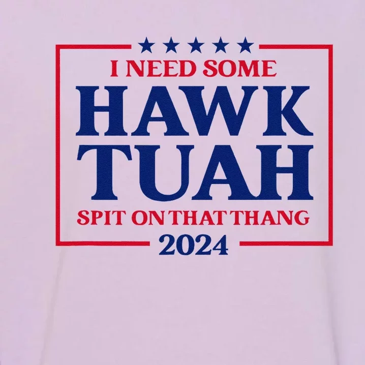 I Need Some Hawk Tush President Election Funny Hawk Tush Garment-Dyed Sweatshirt