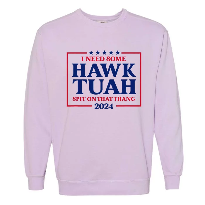 I Need Some Hawk Tush President Election Funny Hawk Tush Garment-Dyed Sweatshirt