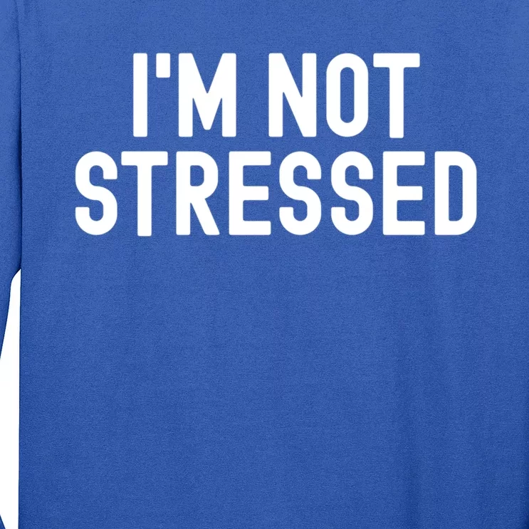 Im Not Stressed White Lie Party Funny Sarcastic Ironic Joke Great Gift Long Sleeve Shirt