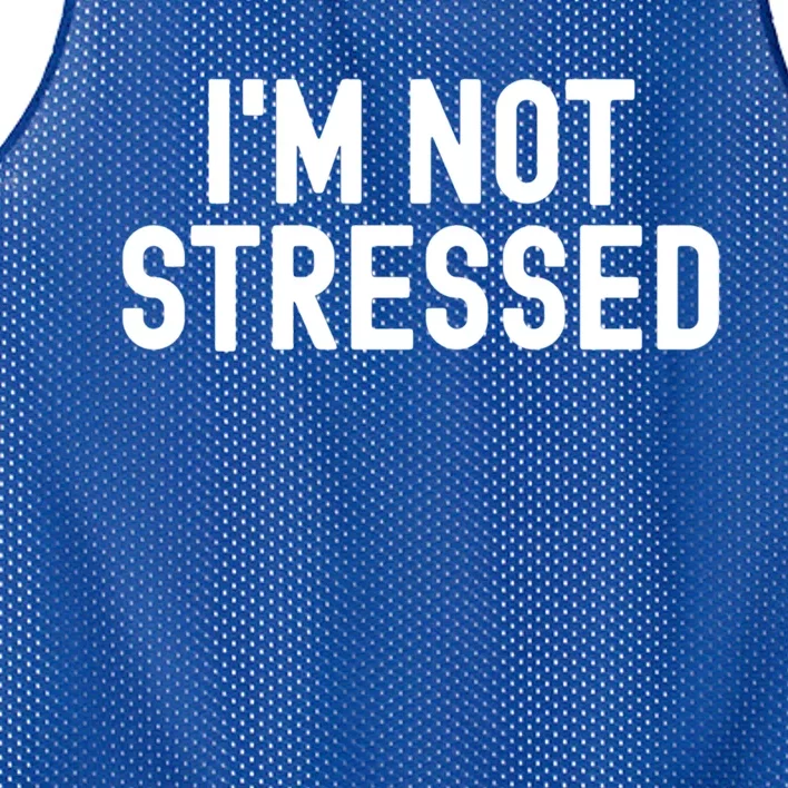 Im Not Stressed White Lie Party Funny Sarcastic Ironic Joke Great Gift Mesh Reversible Basketball Jersey Tank