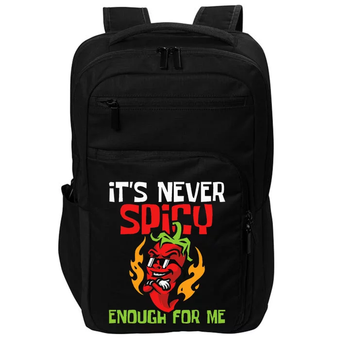 It's Never Spicy Enough For Me  Mexican Chili Red Pepper Impact Tech Backpack