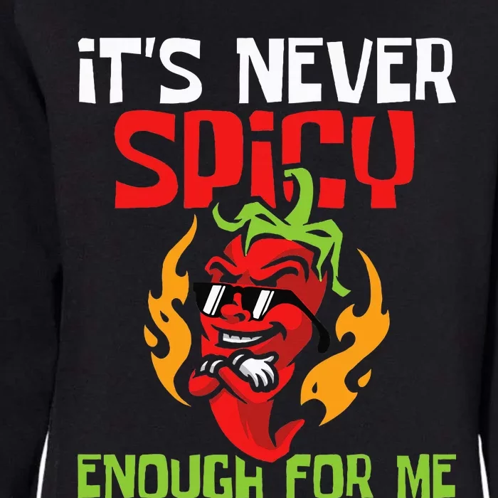 It's Never Spicy Enough For Me  Mexican Chili Red Pepper Womens California Wash Sweatshirt