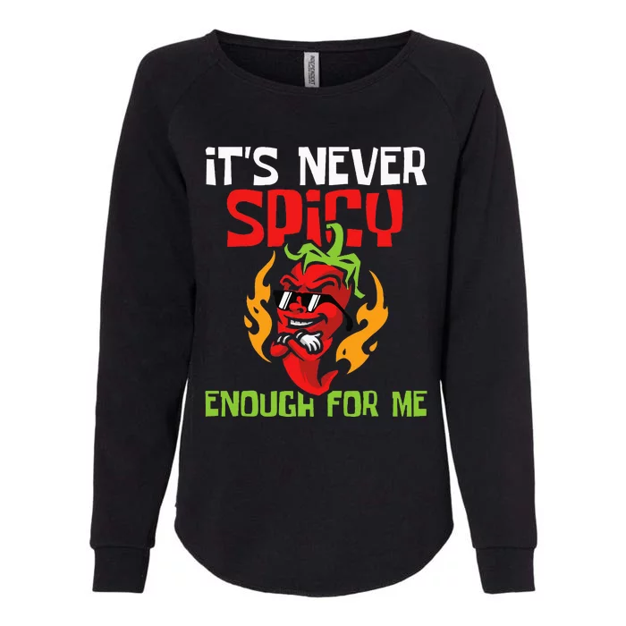 It's Never Spicy Enough For Me  Mexican Chili Red Pepper Womens California Wash Sweatshirt