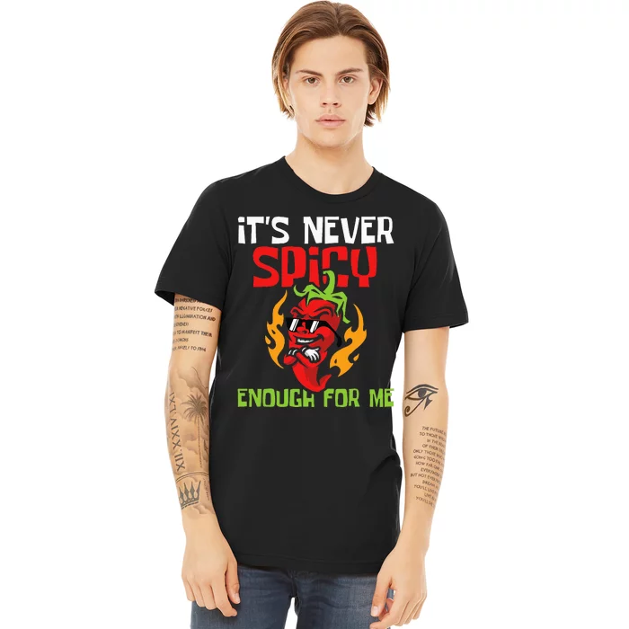 It's Never Spicy Enough For Me  Mexican Chili Red Pepper Premium T-Shirt