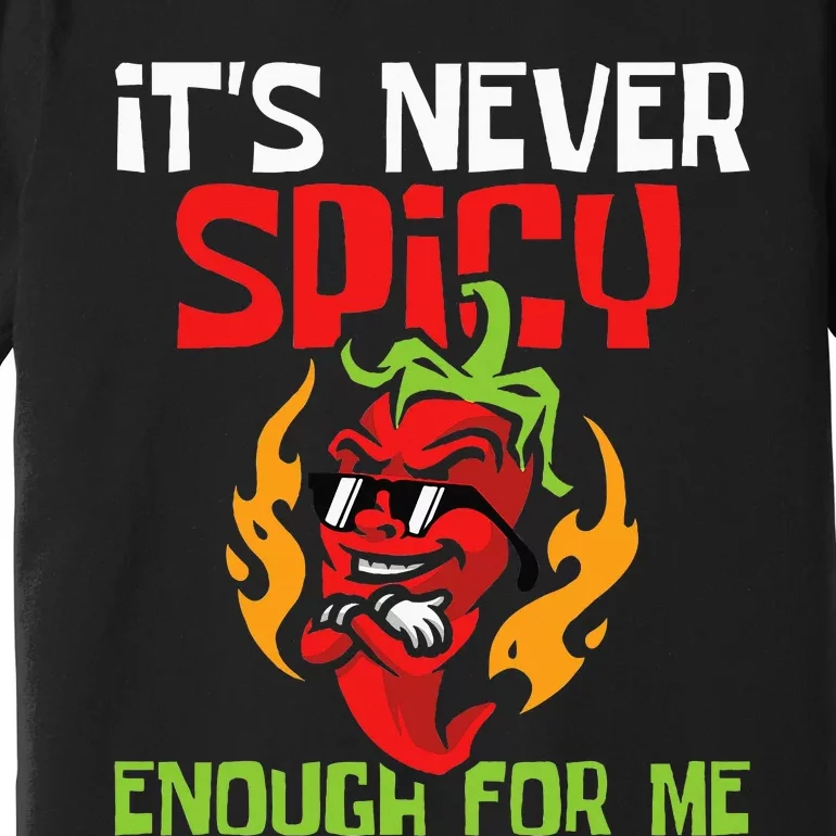 It's Never Spicy Enough For Me  Mexican Chili Red Pepper Premium T-Shirt