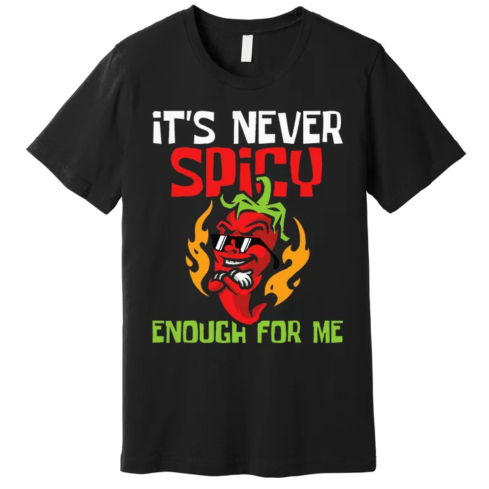 It's Never Spicy Enough For Me  Mexican Chili Red Pepper Premium T-Shirt