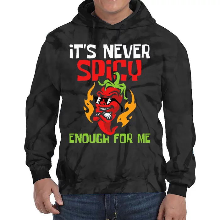 It's Never Spicy Enough For Me  Mexican Chili Red Pepper Tie Dye Hoodie