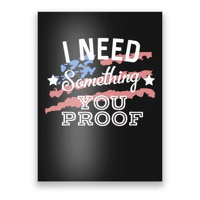 I Need Something You Proof Country Music Song Lyrics Poster