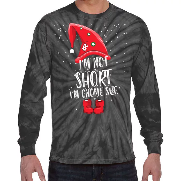 I'm Not Short I'm Gnome Size Tie-Dye Long Sleeve Shirt