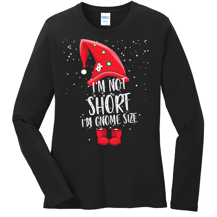 I'm Not Short I'm Gnome Size Ladies Long Sleeve Shirt