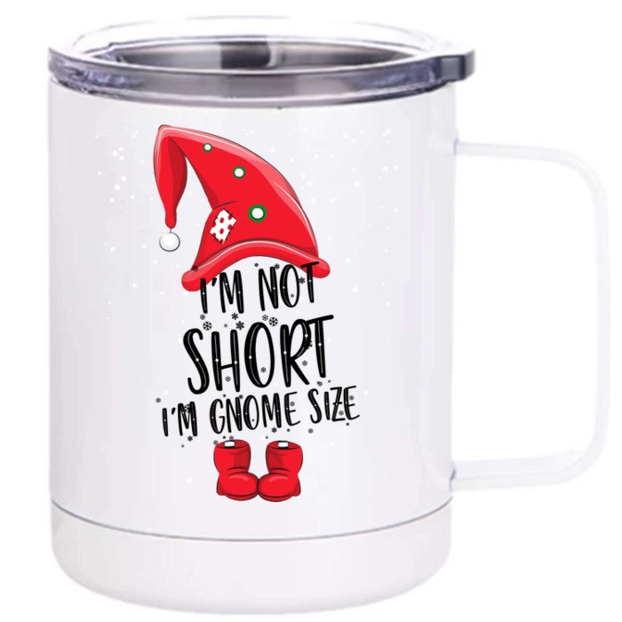 I'm Not Short I'm Gnome Size Front & Back 12oz Stainless Steel Tumbler Cup