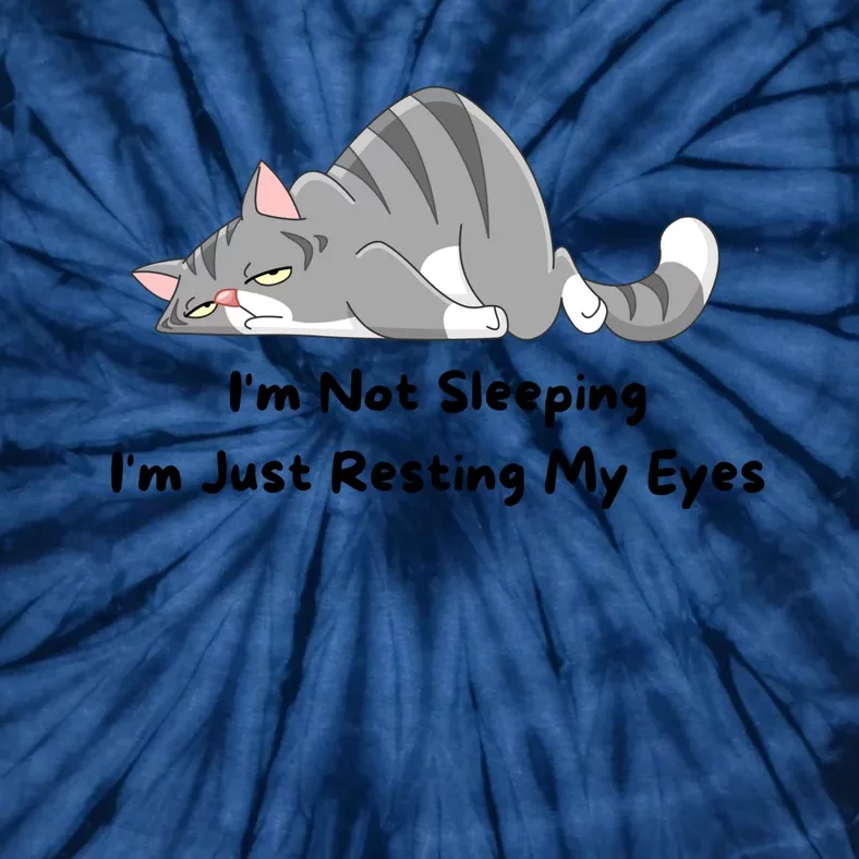 I'm Not Sleeping I'm Just Resting My Eyes Tie-Dye T-Shirt