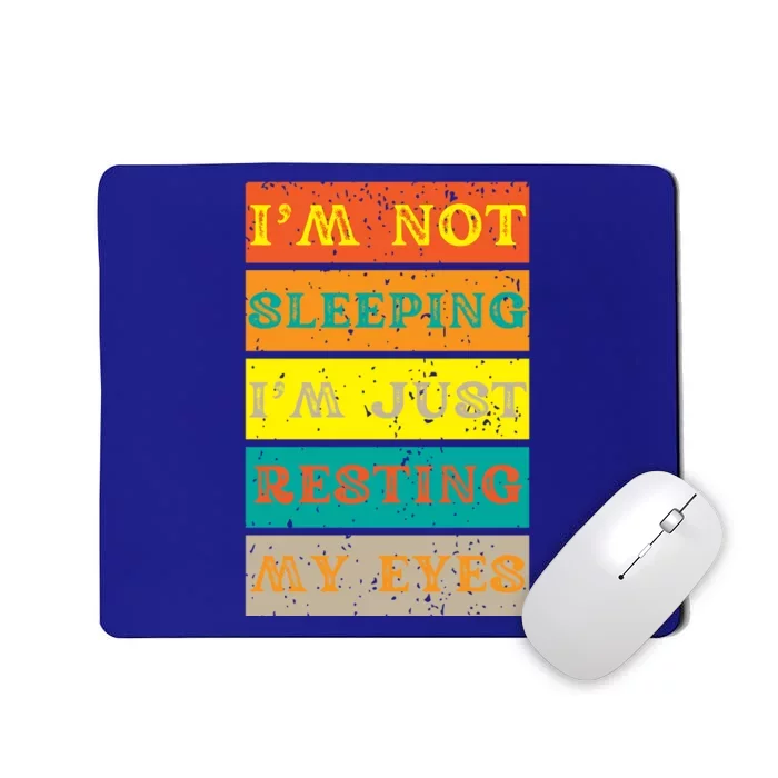 I'm Not Sleeping I'm Just Resting My Eyes Mousepad