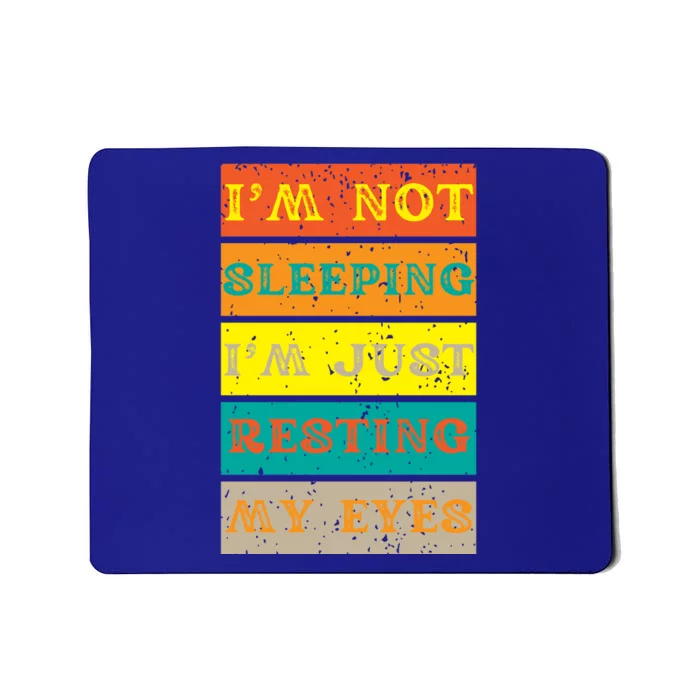 I'm Not Sleeping I'm Just Resting My Eyes Mousepad