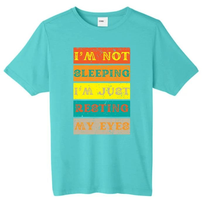 I'm Not Sleeping I'm Just Resting My Eyes ChromaSoft Performance T-Shirt