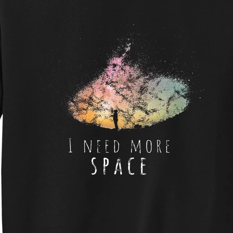 I Need Space Night Sky Astronomy Science Tall Sweatshirt