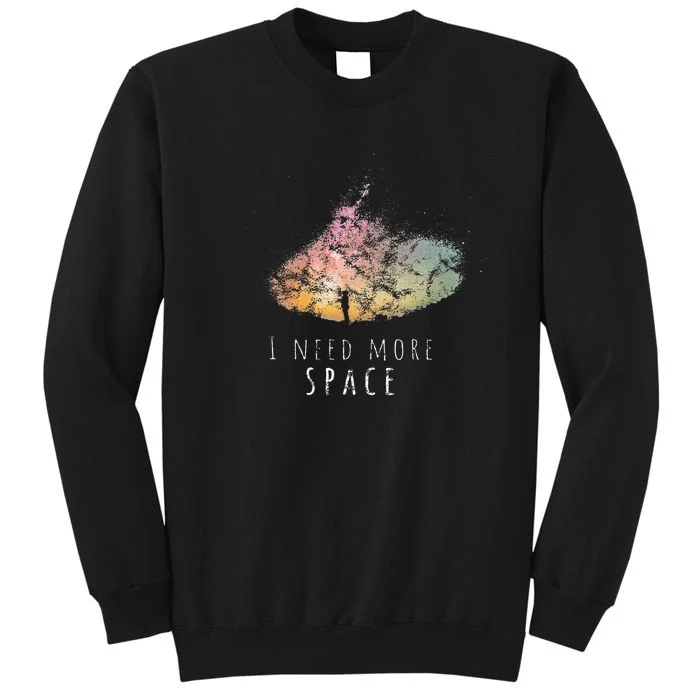 I Need Space Night Sky Astronomy Science Tall Sweatshirt