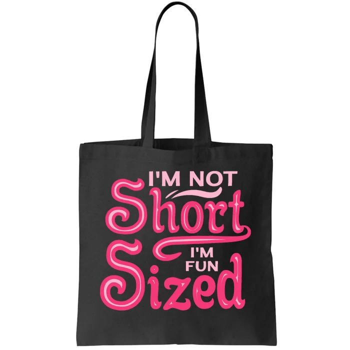 Im Not Short Im Fun Sized Tote Bag