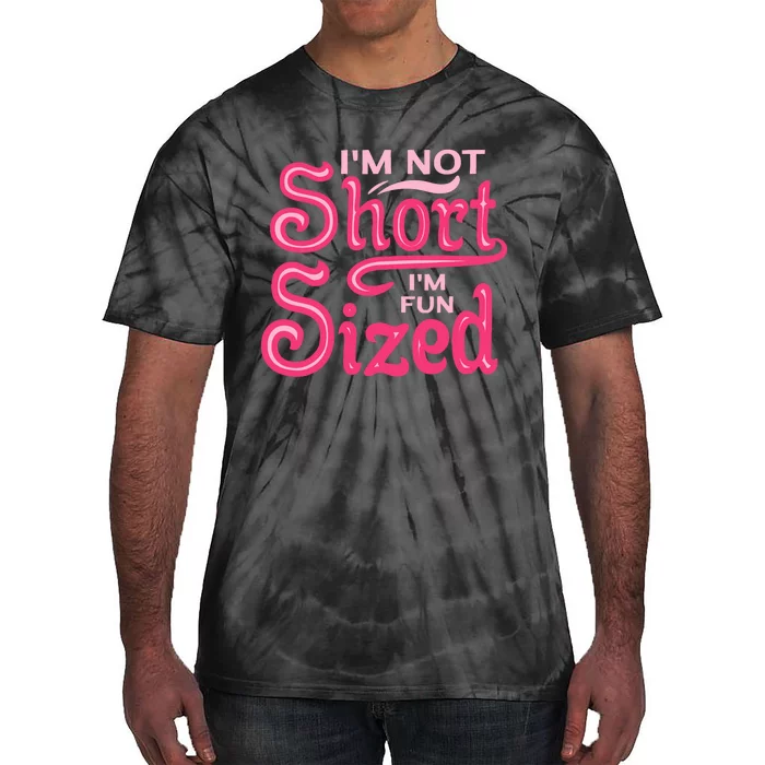 Im Not Short Im Fun Sized Tie-Dye T-Shirt