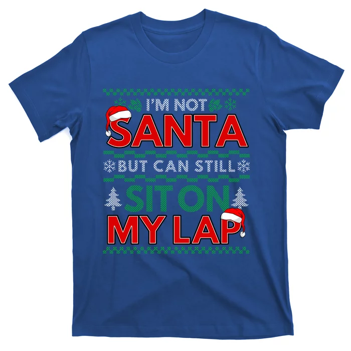 Im Not Santa But You Can Still Sit On My Lap Ugly Christmas Gift T-Shirt